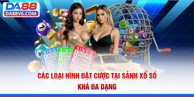 Các loại hình đặt cược tại sảnh xổ số khá đa dạng