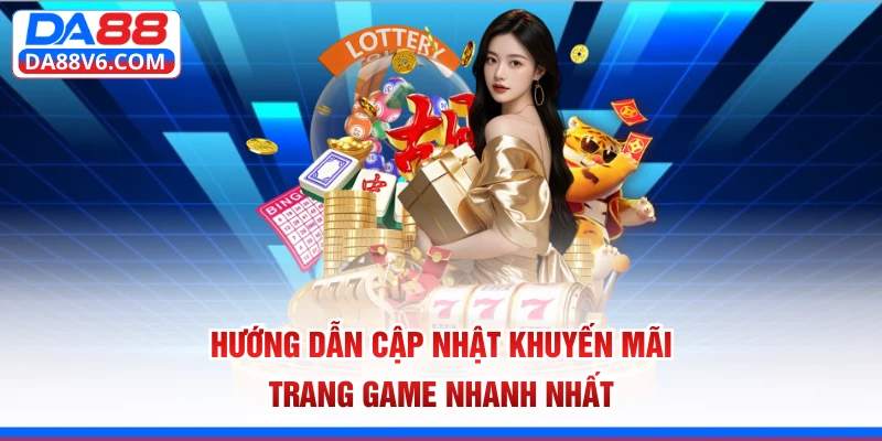 Hướng dẫn cập nhật khuyến mãi trang game nhanh nhất