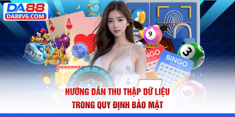Chính Sách Bảo Mật 2 Hướng dẫn thu thập dữ liệu trong quy định bảo mật