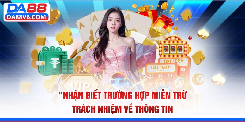 Nhận biết trường hợp miễn trừ trách nhiệm về thông tin