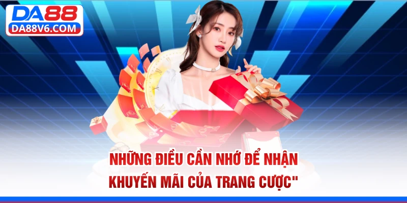 Những điều cần nhớ để nhận khuyến mãi của trang cược