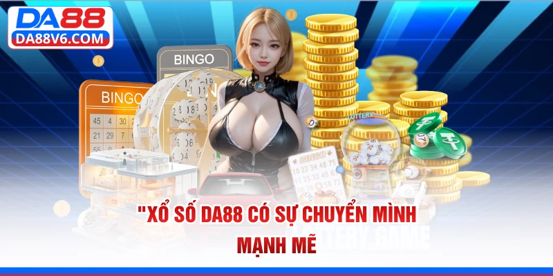 Xổ số Da88 có sự chuyển mình mạnh mẽ